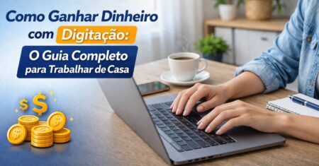 Como Ganhar Dinheiro com Digitação: Para Trabalhar de Casa